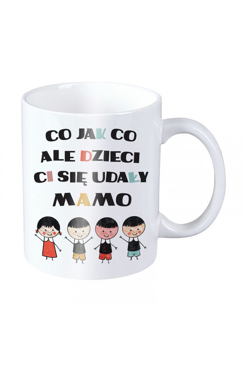 Kubek dla mamy - Co jak co ale dzieci Ci się udały mamo - córka i trzech synów