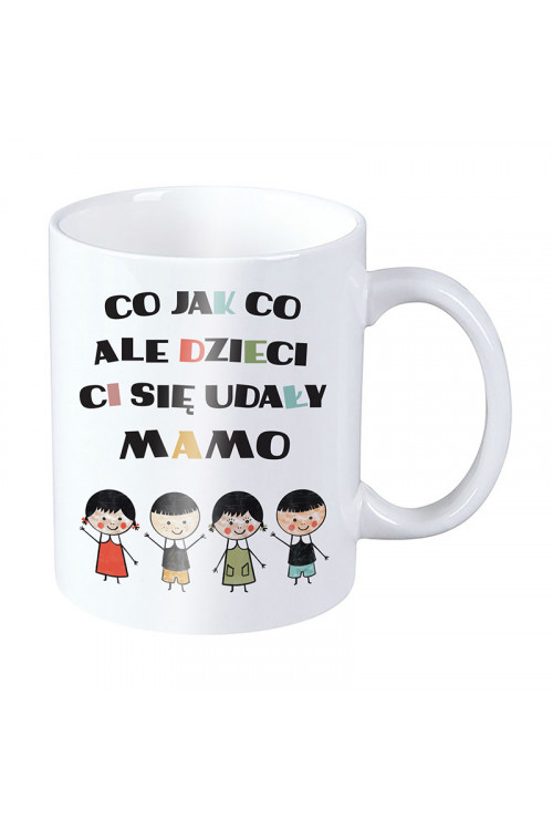 Kubek dla mamy - Co jak co ale dzieci Ci się udały mamo - dwie córki i dwóch synów