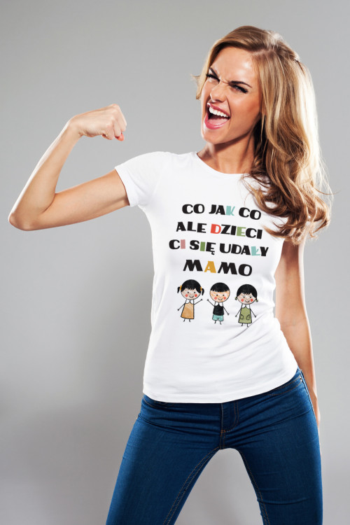 Koszulka dla mamy - Co jak co ale dzieci Ci się udały mamo - syn i dwie córki