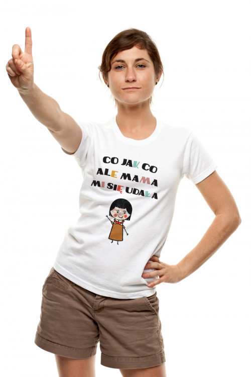 Koszulka dla dorosłej córki - Co jak co ale mama mi się udała