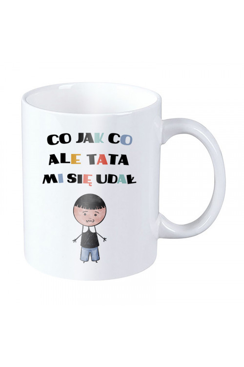 Kubek dla małych i dużych dzieci - Co jak co ale tata mi się udał