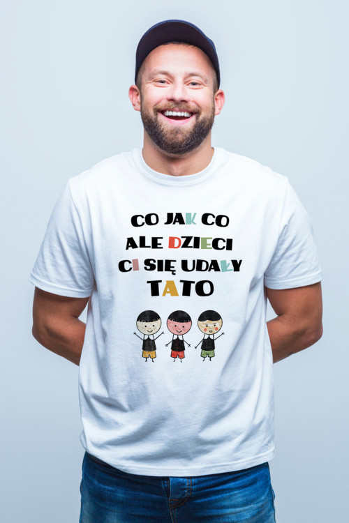 Koszulka dla taty - Co jak co ale dzieci Ci się udały tato - trzech synów