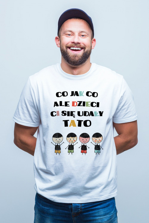 Koszulka dla taty - Co jak co ale dzieci Ci się udały tato - czterech synów