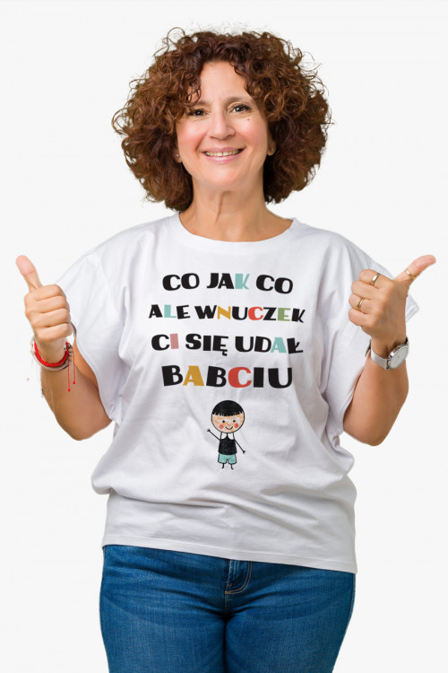 Koszulka dla babci - Co jak co ale wnuczek Ci się udał babciu - wnuk