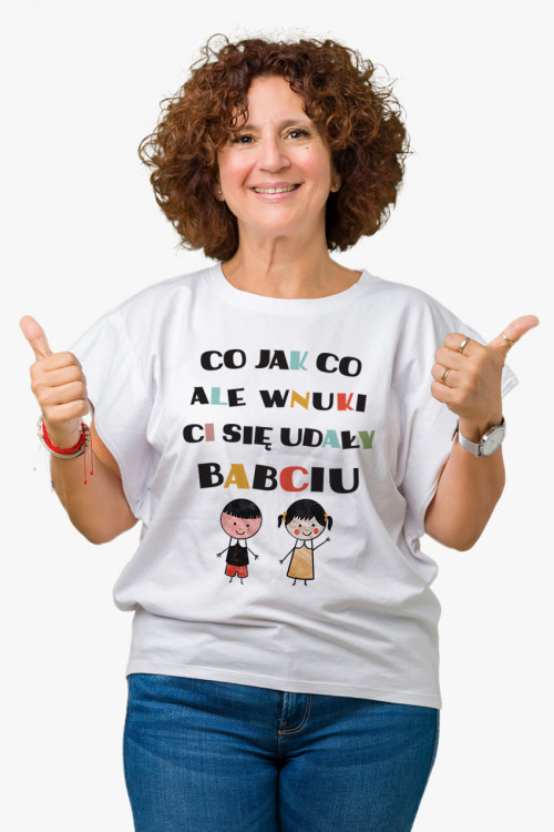 Koszulka dla babci - Co jak co ale wnuki Ci się udały babciu - wnuk i wnuczka